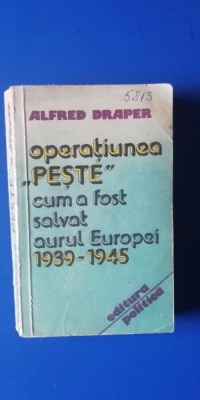 myh 535s - ALFRED DRAPER - OPERATIUNEA PESTE CUM A FOST SALVAT AURUL EUROPEI foto