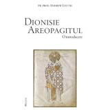 Dionisie Areopagitul. O introducere - Andrew Louth