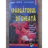 SPARGATORUL DE GHEATA. CINE A DECLANSAT AL DOILEA RAZBOI MONDIAL?-VICTOR SUVOROV-184644