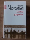 Cartea soaptelor- Varujan Vosganian