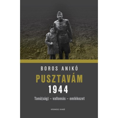 Pusztav&amp;aacute;m 1944 - Tan&amp;uacute;(s&amp;aacute;g) - vallom&amp;aacute;s - eml&amp;eacute;kezet - Boros Anik&amp;oacute; foto
