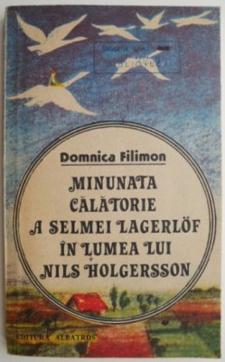 Minunata calatorie a Selmei Lagerlof in lumea lui Nils Holgersson &amp;ndash; Domnica Filimon foto
