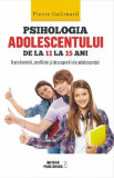 Psihologia adolescentului de la 11 la 15 ani - Pierre Galimard