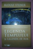 RUDOLF STEINER - LEGENDA TEMPLULUI SI LEGENDA DE AUR