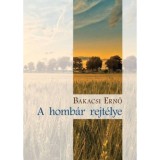 A homb&aacute;r rejt&eacute;lye - Bakacsi Ernő