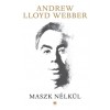Maszk n&eacute;lk&uuml;l - Andrew Lloyd Webber