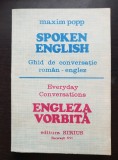 SPOKEN ENGLISH Ghid de conversație rom&acirc;n-englez / Everyday Conversations ENGLEZA VORBITĂ - Maxim Popp