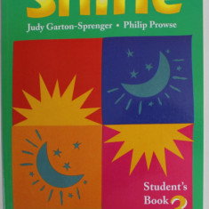 SHINE , STUDENT ' S BOOK , VOLUME III by JUDY GARTON - SPRENGER and PHILIP PROWSE , 2014