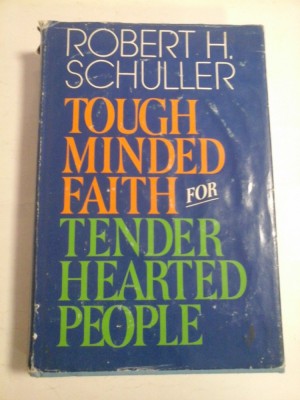 TOUGH MINDED FAITH FOR TENDER HEARTED PEOPLE - ROBERT H. SCHULLER foto