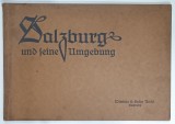 SALZBURG UND SEINE UMGEBUNG ( SALZBURG si IMPREJURIMI ) , ALBUM CU FOTOGRAFII DE EPOCA , EDITIE INTERBELICA , TEXT IN LIMBA GERMANA CU CARACTERE GOTI