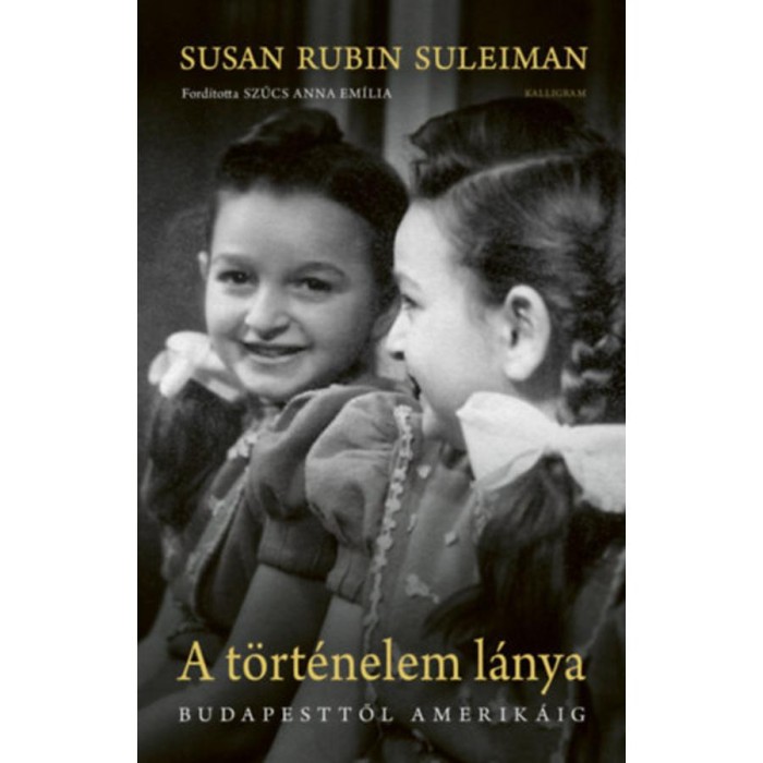 A t&ouml;rt&eacute;nelem l&aacute;nya - Budapesttől Amerik&aacute;ig - Susan Rubin Suleiman