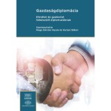 Gazdas&aacute;gdiplom&aacute;cia - Elm&eacute;let &eacute;s gyakorlat felk&eacute;sz&uuml;lő diplomat&aacute;knak