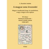 A magyar zene &eacute;vezredei - Magyar vonatkoz&aacute;s&uacute; hang- &eacute;s zenet&ouml;rt&eacute;net, avagy a magyar zene reg&eacute;nye III. - S&aacute;rk&aacute;nyos kir&aacute;lyaink - n&eacute;met &eacute;s t&ouml;r&ouml;k uralom (1