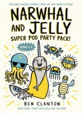 Narwhal and Jelly: Super Pod Party Pack! (Paperback Books 1 &amp; 2)