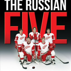 The Russian Five: A Story of Espionage, Defection, Bribery and Courage