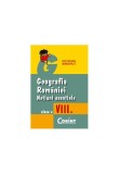 Geografia Romaniei, No&Egrave;iuni esen&Egrave;iale, clasa a VIII-a - Paperback brosat - Octavian M&Atilde;&cent;ndru&Aring;&pound; - Corint, Clasa 8