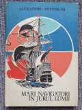 Mari navigatori in jurul lumii, Alexandru Retinschi, 1983, 262 pag, stare f buna