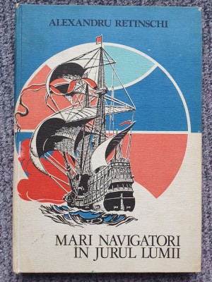 Mari navigatori in jurul lumii, Alexandru Retinschi, 1983, 262 pag, stare f buna foto