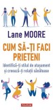 Cum să-ți faci prieteni - Paperback brosat - Lane Moore - Polirom