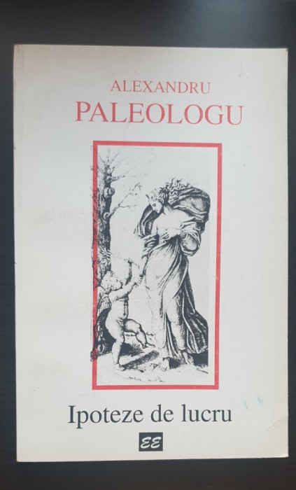 Ipoteze de lucru - Alexandru Paleologu