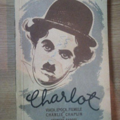 CHARLOT . VIATA , EPOCA , FILMELE LUI CHIARLIE CHAPLIN de GEORGES SADOUL