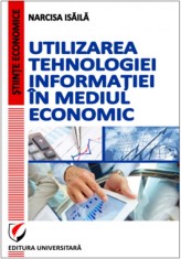 Utilizarea tehnologiei informatiei in mediul economic - Narcisa Isaila foto