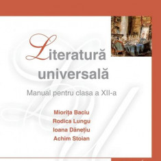 Literatură universală. Manual pentru cls. a XII-a - Paperback brosat - Achim Stoian, Ioana Daneţiu, Mioriţa Baciu Got, Rodica Lungu - Corint