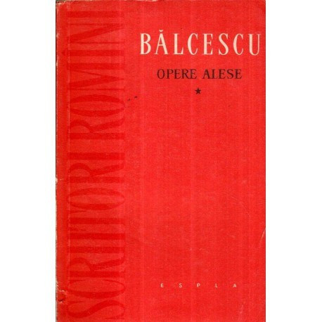 Nicolae Balcescu - Opere alese vol. I - Scrieri istorice si sociale - 121464