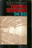 Teatrul American de Azi - Ileana Berlogea | Critica Literara, Dramaturgie | Editura Dacia 1978