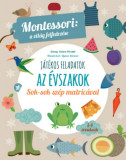 J&aacute;t&eacute;kos feladatok - Az &eacute;vszakok - Montessori: a vil&aacute;g felfedez&eacute;se - Sok-sok sz&eacute;p matric&aacute;val - Chiara Piroddi