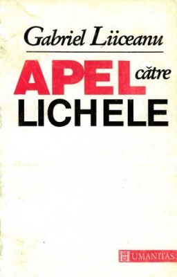 Gabriel Liiceanu - Apel către lichele foto