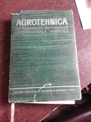 AGROTEHNICA, CU ELEMENTE DE TEHNICA EXPERIMENTALA AGRICOLA - STEFAN DIMANCEA foto