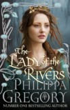 Philippa Gregory - The Lady of the Rivers