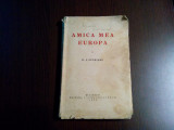 AMICA MEA EUROPA - D. I. Suchianu - Editura Casei Scoalelor, 1939, 271 p.