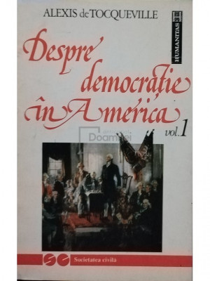 Alexis de Tocqueville - Despre democratie in America, vol. 1 (editia 1992) foto