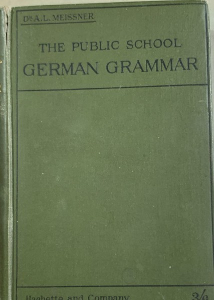 The public school german grammar(Gramatica germana- carte in engleza) - A. L. Meissner