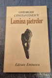 Lumina pietrelor Gheorghe Constantinescu cu autograf
