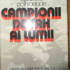 Campionii De Sah Ai Lumii - E. Polihroniade ,540403