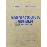 Morfopatologia ochiului si anexelor sale - 1980 - Arety Dinulescu ($U99)