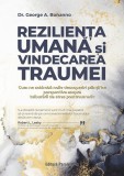 Rezilienţa umană și vindecarea traumei - Paperback brosat - Dr. George Bonnano - Paralela 45