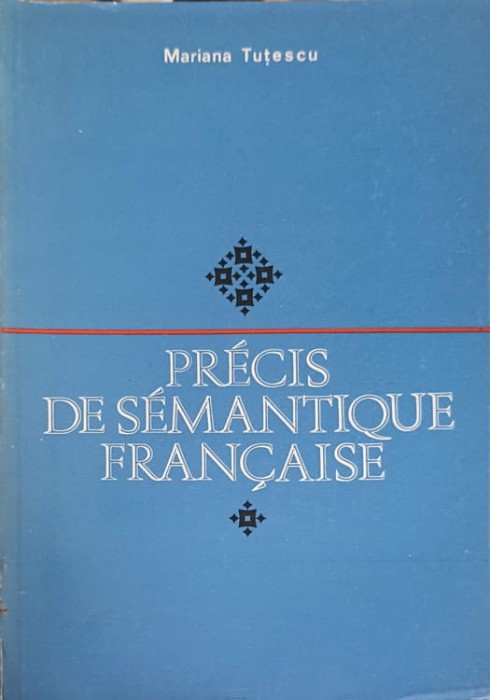 PRECIS DE SEMANTIQUE FRANCAISE-MARIANA TUTESCU-227725