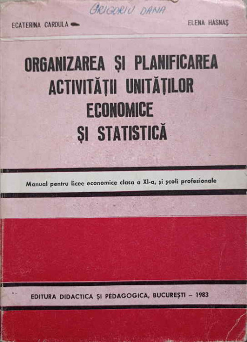 ORGANIZAREA SI PLANIFICAREA ACTIVITATII UNITATILOR ECONOMICE SI STATISTICA. MANUAL PENTRU LICEE ECONOMICE-ECATER