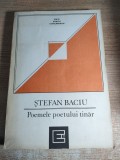 Stefan Baciu - Poemele poetului tinar [tanar], (Editura Eminescu, 1991)