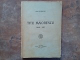 TITU MAIORESCU 1840-1917 de ION PETROVICI, BUC,1931
