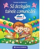 Sa dezlegam tainele comunicarii. Clasa I. Semestrul II. A