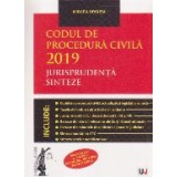 Codul de procedura civila 2019. Jurisprudenta, sinteze