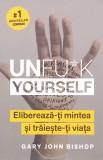 Unfu*k Yourself | Gary John Bishop