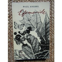 EFEMERIDE -PAUL ANGHEL - CU DEDICATIE SI AUTOGRAF
