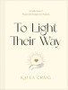 To Light Their Way: A Collection of Prayers and Liturgies for Parents