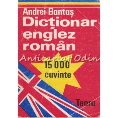 Dictionar Englez-Roman - Andrei Bantas - 15 000 Cuvinte